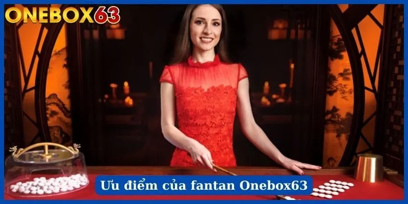 Ưu điểm của fantan Onebox63